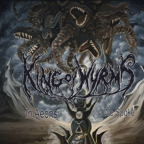 King Ov Wyrms : In Aeons We Spoke